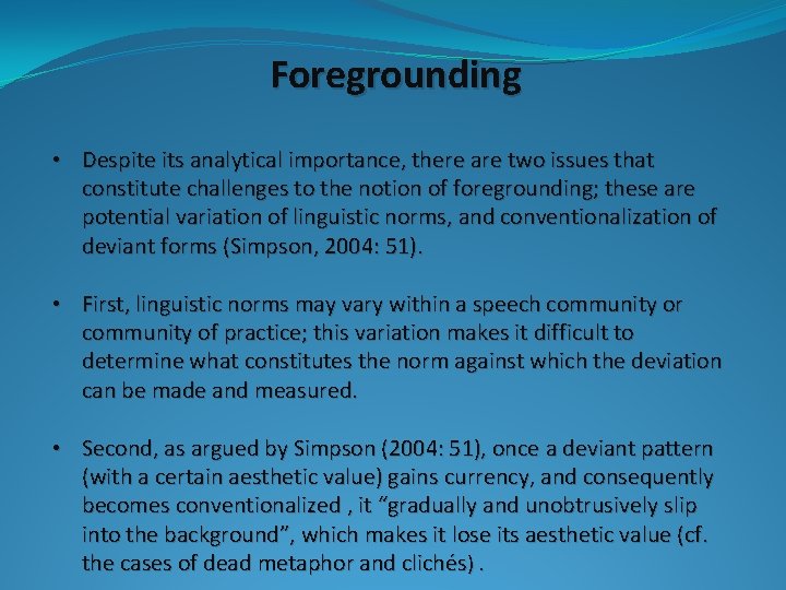 Foregrounding • Despite its analytical importance, there are two issues that constitute challenges to
