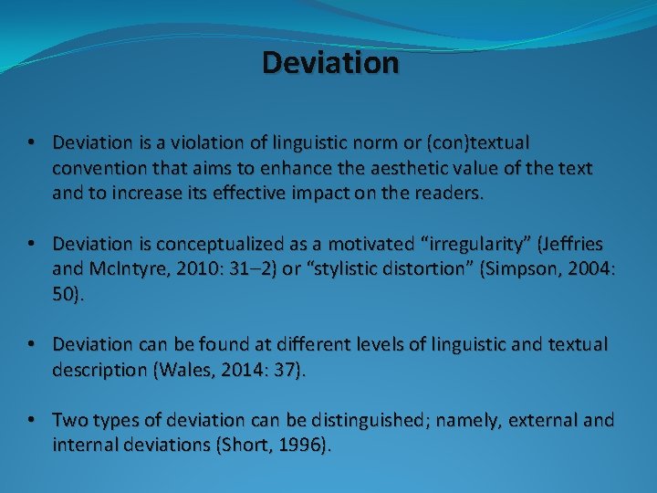 Deviation • Deviation is a violation of linguistic norm or (con)textual convention that aims