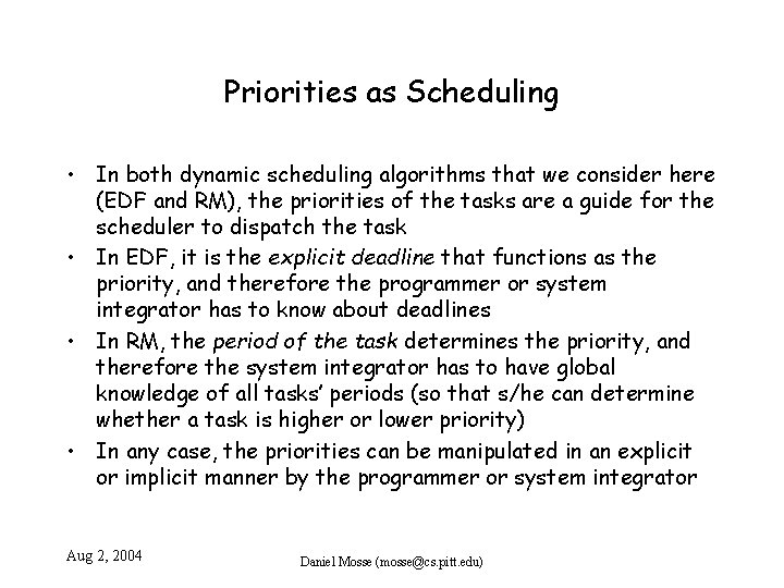 Priorities as Scheduling • In both dynamic scheduling algorithms that we consider here (EDF