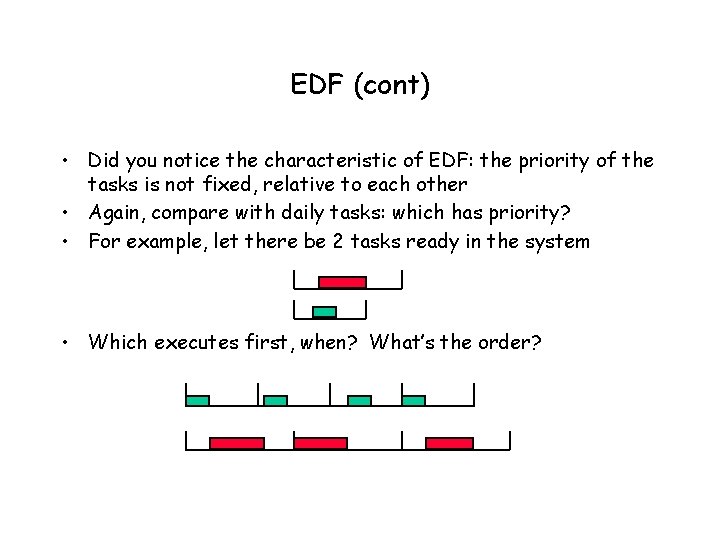 EDF (cont) • Did you notice the characteristic of EDF: the priority of the