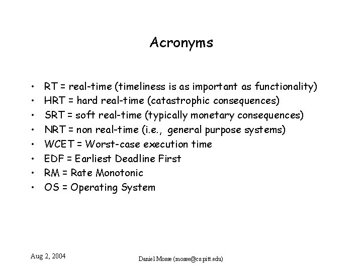 Acronyms • • RT = real-time (timeliness is as important as functionality) HRT =