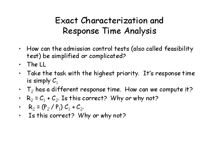 Exact Characterization and Response Time Analysis • How can the admission control tests (also