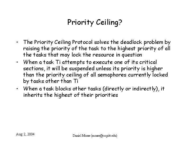 Priority Ceiling? • The Priority Ceiling Protocol solves the deadlock problem by raising the