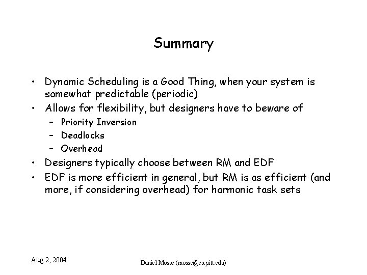 Summary • Dynamic Scheduling is a Good Thing, when your system is somewhat predictable