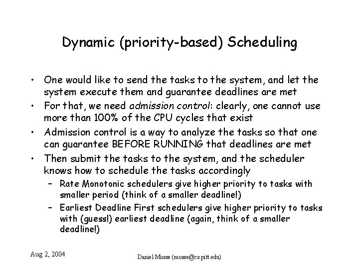 Dynamic (priority-based) Scheduling • One would like to send the tasks to the system,