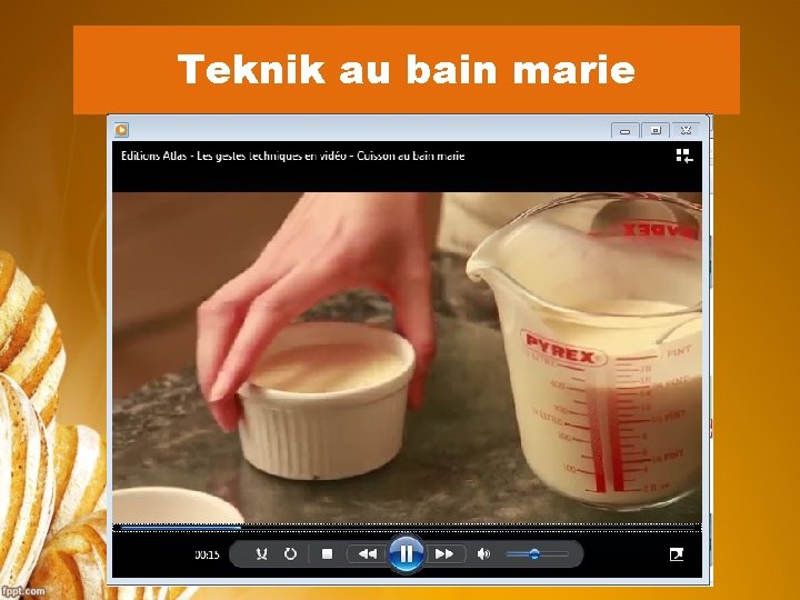 Teknik au bain marie 