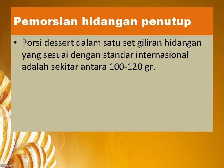 Pemorsian hidangan penutup • Porsi dessert dalam satu set giliran hidangan yang sesuai dengan