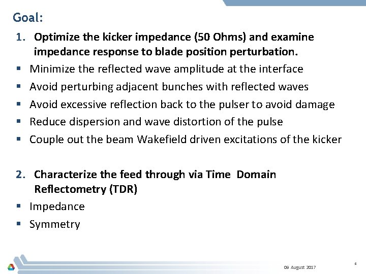 Goal: 1. Optimize the kicker impedance (50 Ohms) and examine impedance response to blade