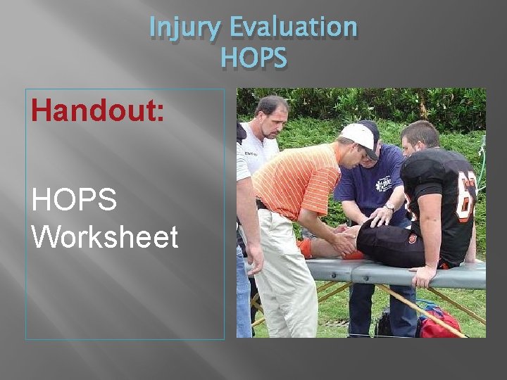 Injury Evaluation HOPS Handout: HOPS Worksheet 