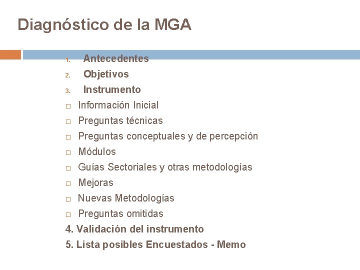 Diagnóstico de la MGA 1. Antecedentes 2. Objetivos 3. Instrumento Información Inicial Preguntas técnicas