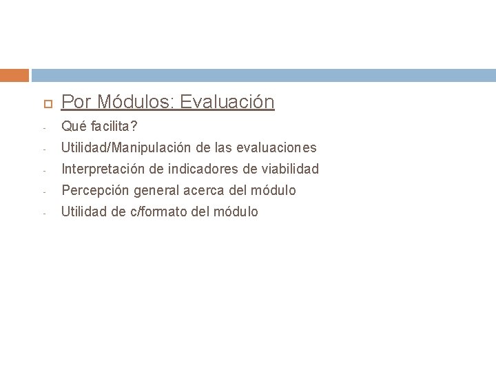  Por Módulos: Evaluación - Qué facilita? - Utilidad/Manipulación de las evaluaciones - Interpretación