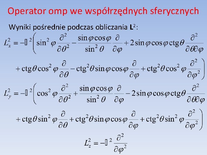 Operator omp we współrzędnych sferycznych Wyniki pośrednie podczas obliczania L 2: 