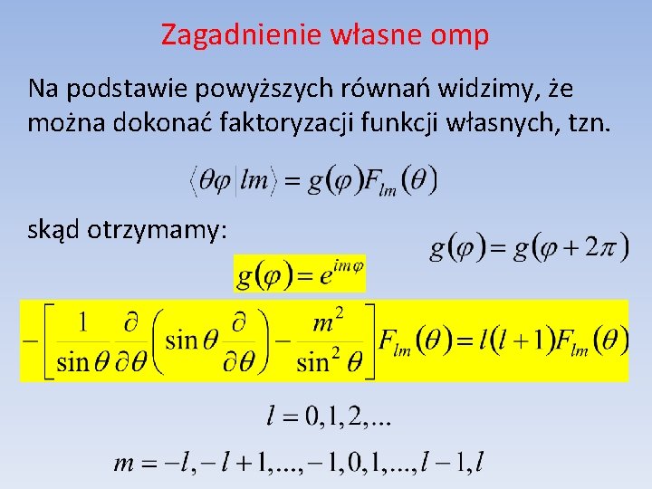 Zagadnienie własne omp Na podstawie powyższych równań widzimy, że można dokonać faktoryzacji funkcji własnych,