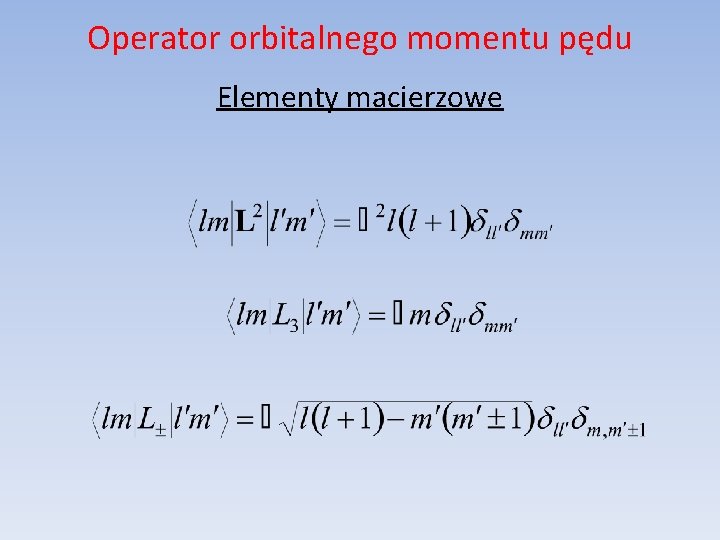 Operator orbitalnego momentu pędu Elementy macierzowe 
