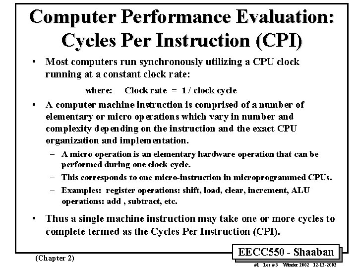 Computer Performance Evaluation: Cycles Per Instruction (CPI) • Most computers run synchronously utilizing a