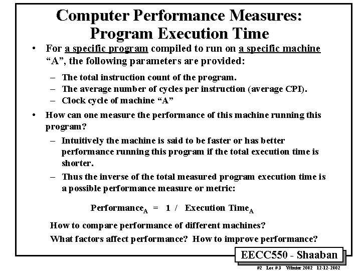 Computer Performance Measures: Program Execution Time • For a specific program compiled to run