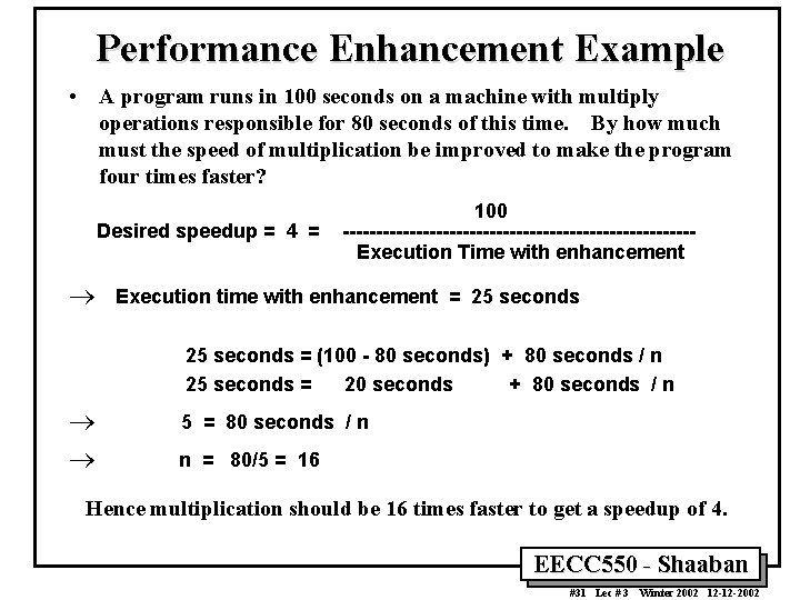 Performance Enhancement Example • A program runs in 100 seconds on a machine with