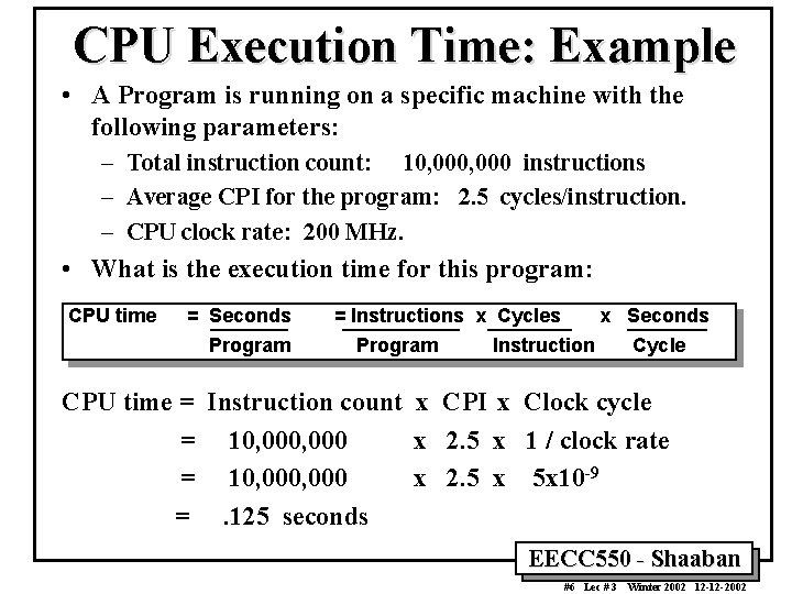 CPU Execution Time: Example • A Program is running on a specific machine with