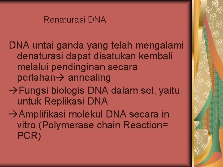 Renaturasi DNA untai ganda yang telah mengalami denaturasi dapat disatukan kembali melalui pendinginan secara