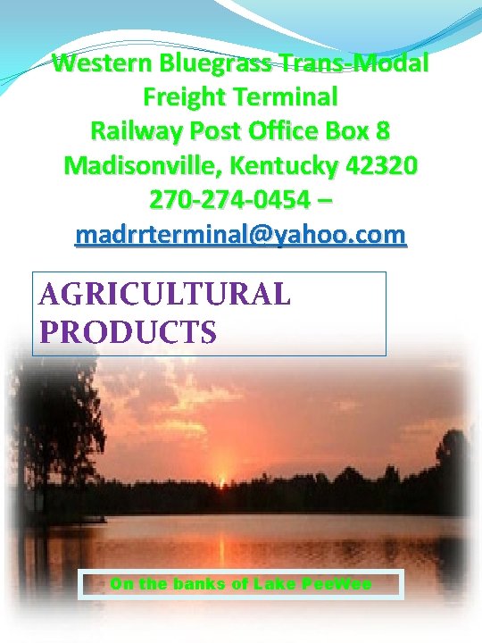 Western Bluegrass Trans-Modal Freight Terminal Railway Post Office Box 8 Madisonville, Kentucky 42320 270