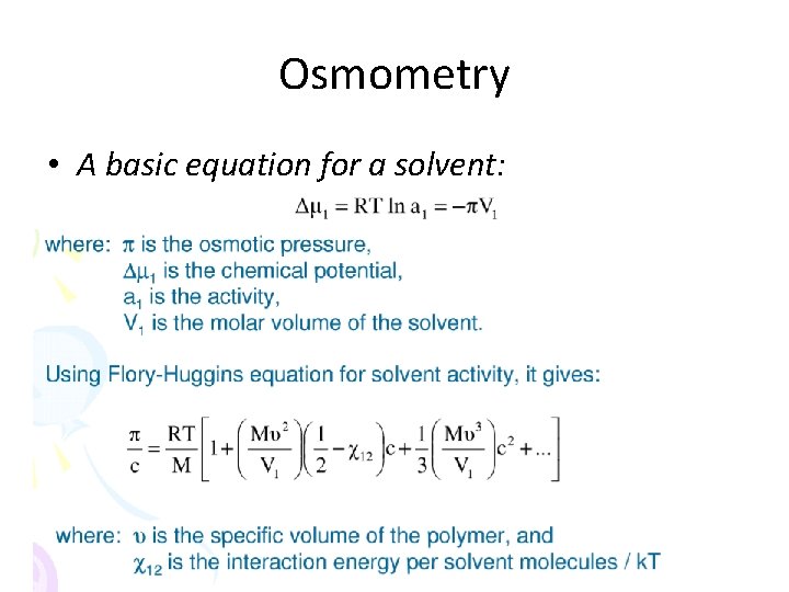 Osmometry • A basic equation for a solvent: 