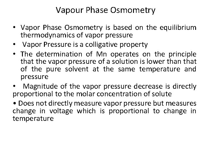 Vapour Phase Osmometry • Vapor Phase Osmometry is based on the equilibrium thermodynamics of