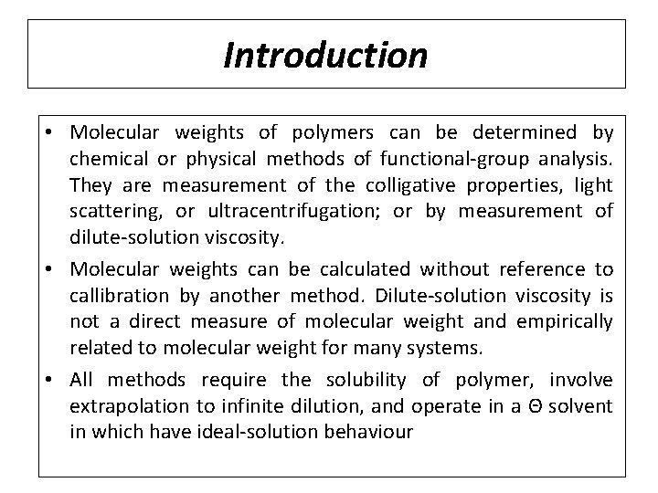 Introduction • Molecular weights of polymers can be determined by chemical or physical methods