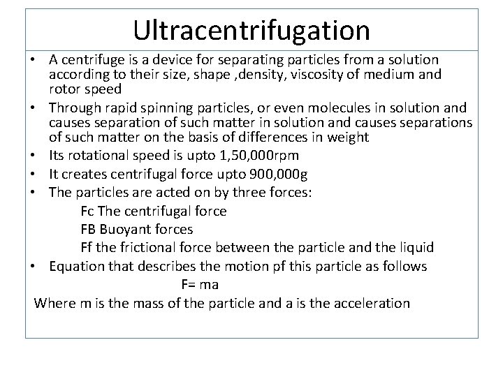 Ultracentrifugation • A centrifuge is a device for separating particles from a solution according