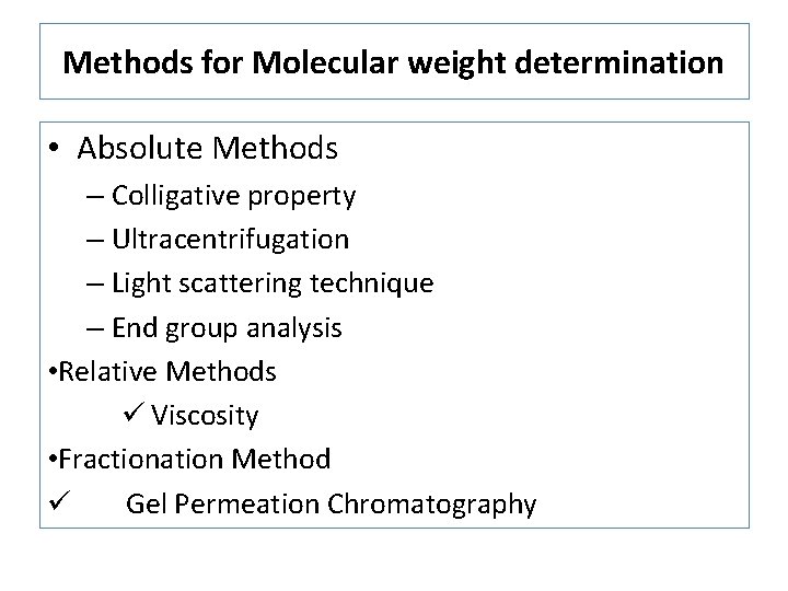 Methods for Molecular weight determination • Absolute Methods – Colligative property – Ultracentrifugation –