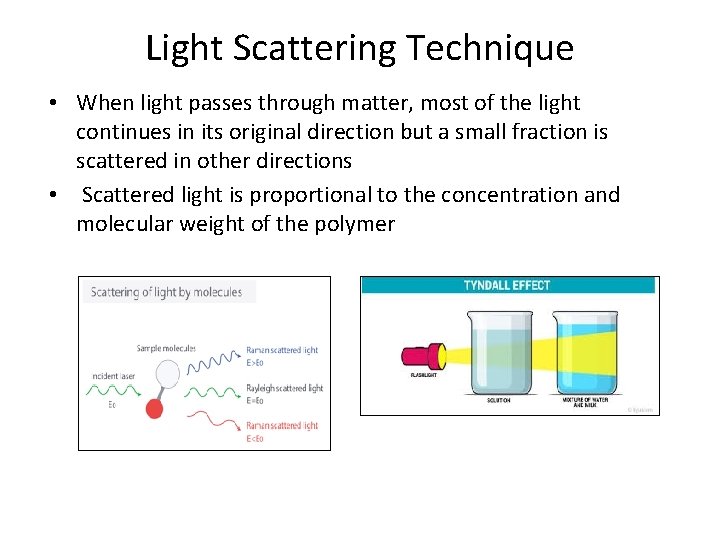 Light Scattering Technique • When light passes through matter, most of the light continues