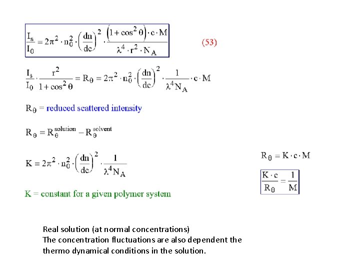 Real solution (at normal concentrations) The concentration fluctuations are also dependent thermo dynamical conditions