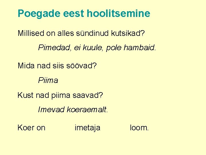 Poegade eest hoolitsemine Millised on alles sündinud kutsikad? Pimedad, ei kuule, pole hambaid. Mida