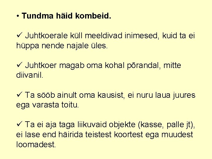  • Tundma häid kombeid. ü Juhtkoerale küll meeldivad inimesed, kuid ta ei hüppa