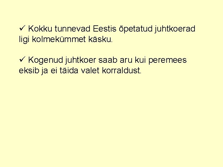 ü Kokku tunnevad Eestis õpetatud juhtkoerad ligi kolmekümmet käsku. ü Kogenud juhtkoer saab aru