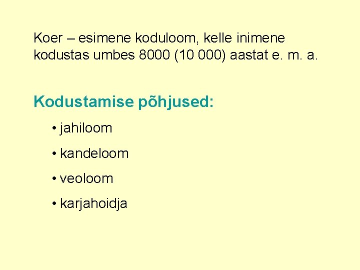 Koer – esimene koduloom, kelle inimene kodustas umbes 8000 (10 000) aastat e. m.