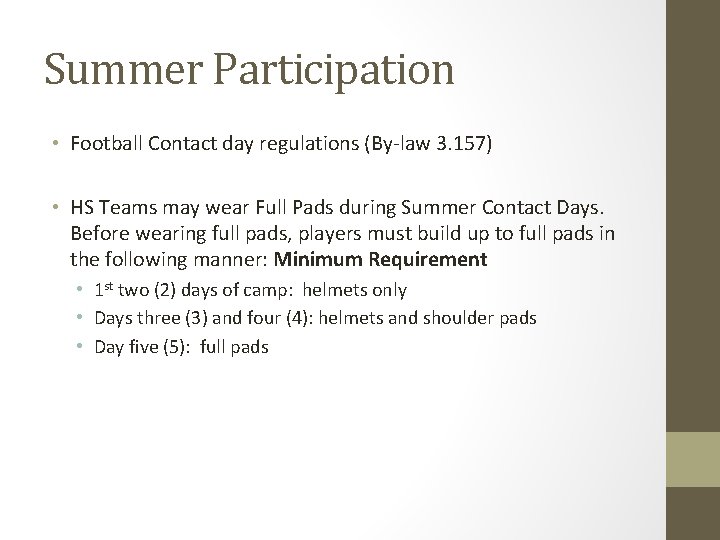 Summer Participation • Football Contact day regulations (By-law 3. 157) • HS Teams may