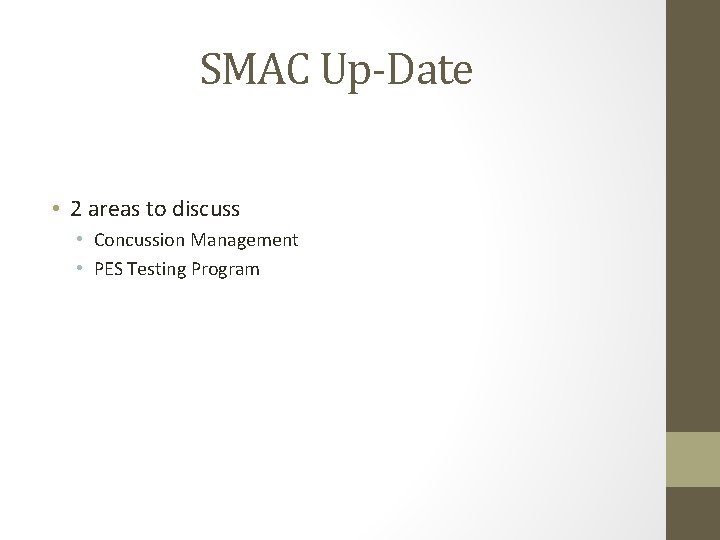 SMAC Up-Date • 2 areas to discuss • Concussion Management • PES Testing Program