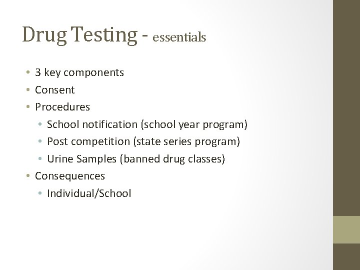 Drug Testing - essentials • 3 key components • Consent • Procedures • School