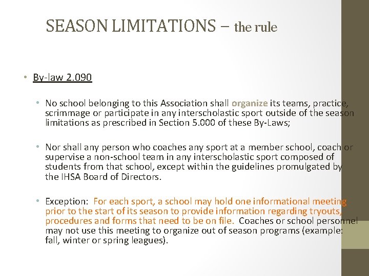SEASON LIMITATIONS – the rule • By-law 2. 090 • No school belonging to