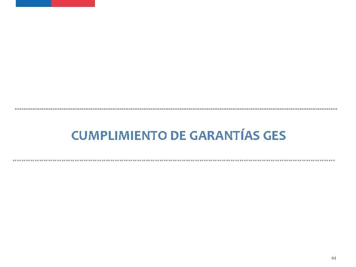 CUMPLIMIENTO DE GARANTÍAS GES 44 
