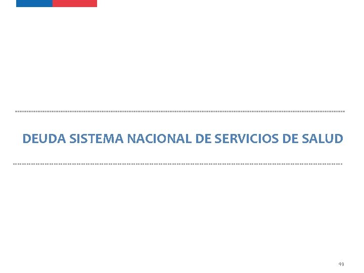 DEUDA SISTEMA NACIONAL DE SERVICIOS DE SALUD 49 