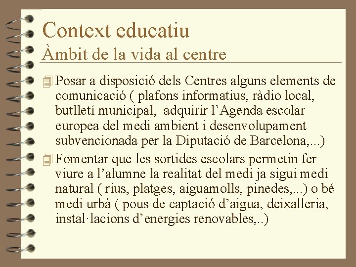 Context educatiu Àmbit de la vida al centre 4 Posar a disposició dels Centres