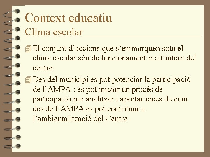 Context educatiu Clima escolar 4 El conjunt d’accions que s’emmarquen sota el clima escolar