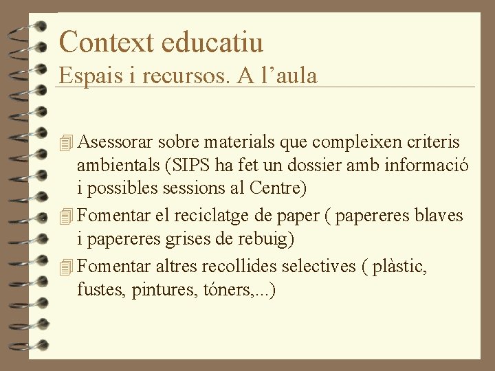 Context educatiu Espais i recursos. A l’aula 4 Asessorar sobre materials que compleixen criteris