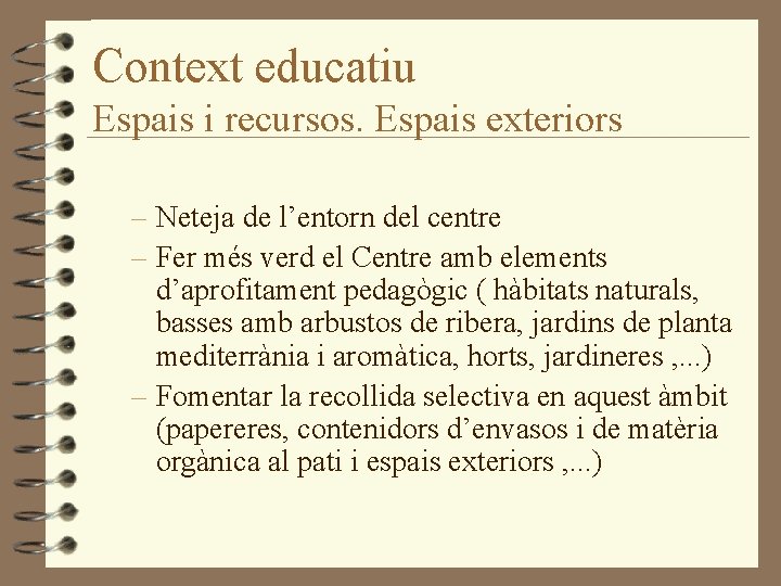 Context educatiu Espais i recursos. Espais exteriors – Neteja de l’entorn del centre –