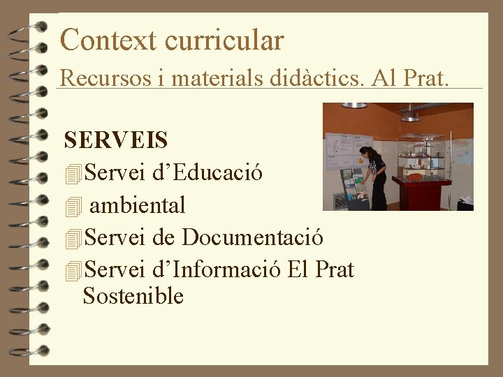Context curricular Recursos i materials didàctics. Al Prat. SERVEIS 4 Servei d’Educació 4 ambiental