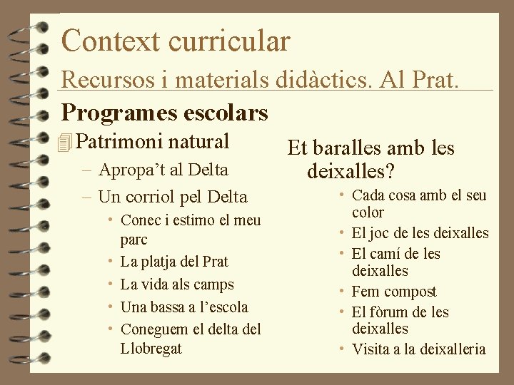 Context curricular Recursos i materials didàctics. Al Prat. Programes escolars 4 Patrimoni natural –
