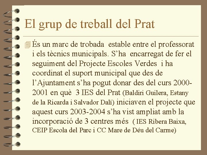 El grup de treball del Prat 4 És un marc de trobada estable entre