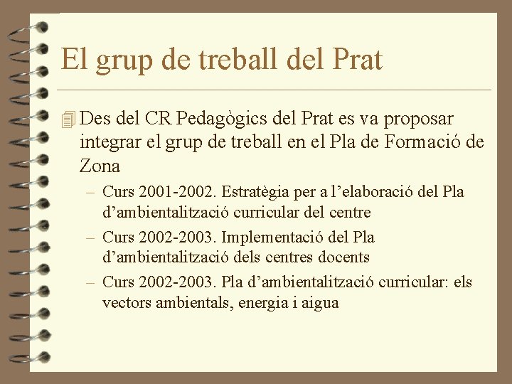 El grup de treball del Prat 4 Des del CR Pedagògics del Prat es