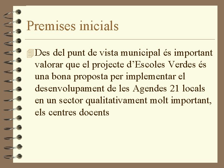 Premises inicials 4 Des del punt de vista municipal és important valorar que el